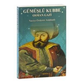Gümüşlü Kubbe Osman Gazi - Naciye Özdemir Ardahanlı