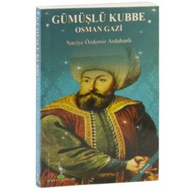 Gümüşlü Kubbe Osman Gazi - Naciye Özdemir Ardahanlı