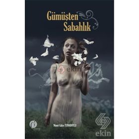 Gümüşten Sabahlık - Nimet Gülce Tunaboylu