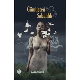 Gümüşten Sabahlık - Nimet Gülce Tunaboylu