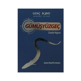 GÜMÜŞYÜZGEÇ GENÇ BOND BIRINCI KITAP - CHARLIE HIGSON