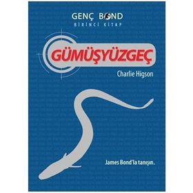 GÜMÜŞYÜZGEÇ GENÇ BOND BIRINCI KITAP - CHARLIE HIGSON