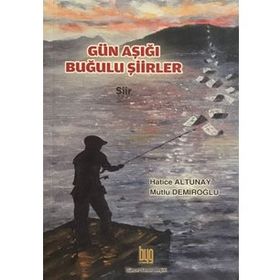 Gün Aşığı Buğulu Şiirler - Hatice Altunay