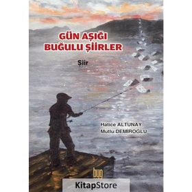 Gün Aşığı Buğulu Şiirler - Hatice Altunay