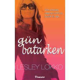 GÜN BATARKEN DÖRT ARKADAŞ, YAŞANAN YIRMI YIL, BÜYÜK BIR AŞK... - LESLEY LOKKO