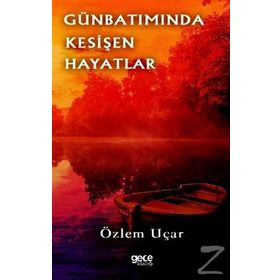 Gün Batımında Kesişen Hayatlar - Özlem Uçar