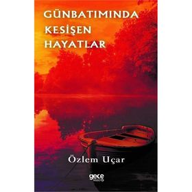 Gün Batımında Kesişen Hayatlar - Özlem Uçar