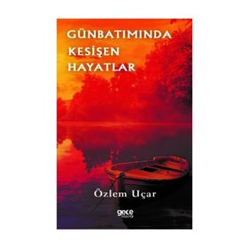 Gün Batımında Kesişen Hayatlar - Özlem Uçar