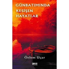 Gün Batımında Kesişen Hayatlar - Özlem Uçar