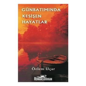 Gün Batımında Kesişen Hayatlar - Özlem Uçar