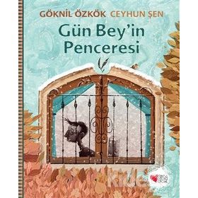 Gün Bey’in Penceresi - Göknil Özkök Ceyhun Şen