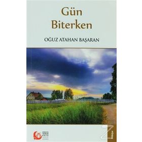 GÜN BITERKEN - OĞUZ ATAHAN BAŞARAN
