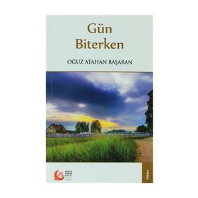 GÜN BITERKEN - OĞUZ ATAHAN BAŞARAN