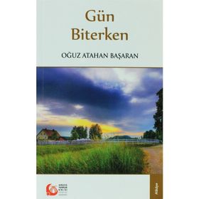 GÜN BITERKEN - OĞUZ ATAHAN BAŞARAN