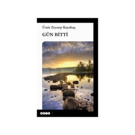 Gün Bitti - Ümit Zeynep Kayabaş