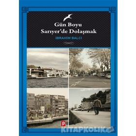 Gün Boyu Sarıyer’de Dolaşmak - İbrahim Balcı
