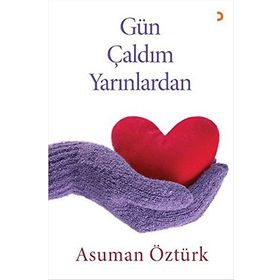 Gün Çaldım Yarınlardan - Asuman Öztürk
