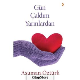 Gün Çaldım Yarınlardan - Asuman Öztürk