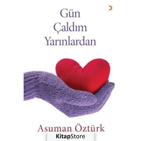 Gün Çaldım Yarınlardan - Asuman Öztürk