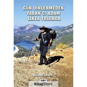 Gün Dinlenmeden Yaban'cı Adam Likya Yolunda - Mehmet Yaycı