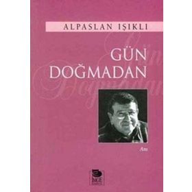 GÜN DOĞMADAN - ALPASLAN IŞIKLI