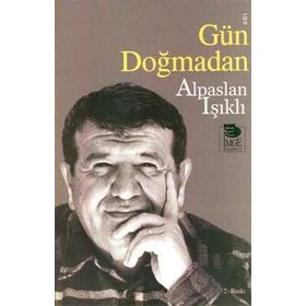 GÜN DOĞMADAN - ALPASLAN IŞIKLI