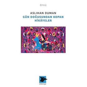 Gün Doğusundan Kopan Hikayeler - Aslıhan Duman
