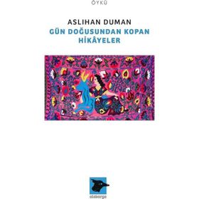 Gün Doğusundan Kopan Hikayeler - Aslıhan Duman