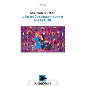 Gün Doğusundan Kopan Hikayeler - Aslıhan Duman