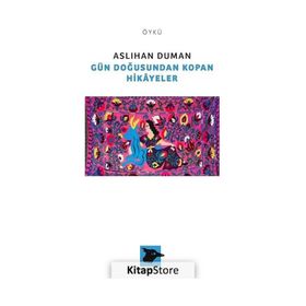 Gün Doğusundan Kopan Hikayeler - Aslıhan Duman