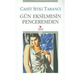 GÜN EKSILMESIN PENCEREMDEN - CAHIT SITKI TARANCI