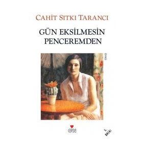GÜN EKSILMESIN PENCEREMDEN - CAHIT SITKI TARANCI