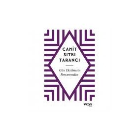 GÜN EKSILMESIN PENCEREMDEN - CAHIT SITKI TARANCI