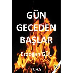 Gün Geceden Başlar - Erdoğan Gül