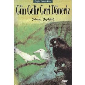 GÜN GELIR GERI DÖNERİZ - YILMAZ YEŞİLDAĞ