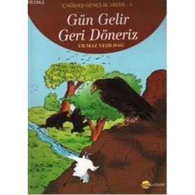 GÜN GELIR GERI DÖNERİZ - YILMAZ YEŞİLDAĞ