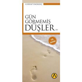 GÜN GÖRMEMİŞ DÜŞLER - A. VAHAP DAĞKILIÇ