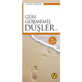 GÜN GÖRMEMİŞ DÜŞLER - A. VAHAP DAĞKILIÇ