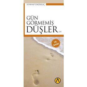 GÜN GÖRMEMİŞ DÜŞLER - A. VAHAP DAĞKILIÇ