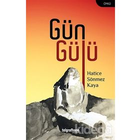 Gün Gülü - Hatice Sönmez Kaya