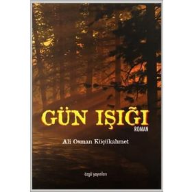 GÜN IŞIĞI - ALI OSMAN KÜÇÜKAHMET