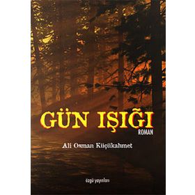 GÜN IŞIĞI - ALI OSMAN KÜÇÜKAHMET