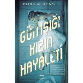 Gün Işığı Kızın Hayaleti - Paige McKenzie