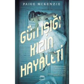 Gün Işığı Kızın Hayaleti - Paige McKenzie