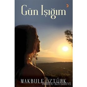 Gün Işığım - Makbule Öztürk