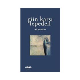Gün Karşı Tepeden Ali Karaçalı
