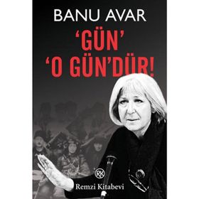 GÜN O GÜN'DÜR! - BANU AVAR