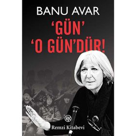 GÜN O GÜN'DÜR! - BANU AVAR