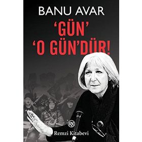 GÜN O GÜN'DÜR! - BANU AVAR