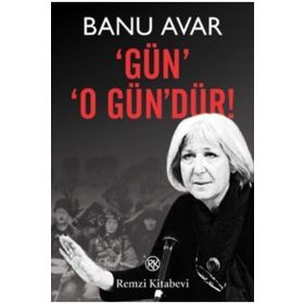GÜN O GÜN'DÜR! - BANU AVAR